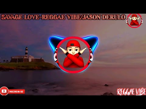 SAVAGE LOVE-REGGAE VIBE/JASON DERULO