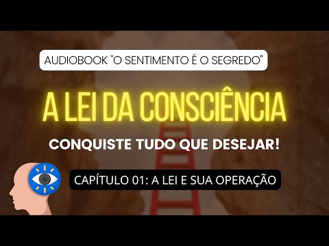 HOW THE LAW OF CONSCIOUSNESS WORKS - FEELING IS THE SECRET (AUDIOBOOK) CHAP. 01 - NEVILLE GODDARD
