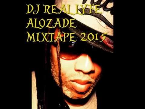 DJ REAL LYFE ALOZADE MIXTAPE 2015 VOL 4 @Alozadeismusic @reallyfee