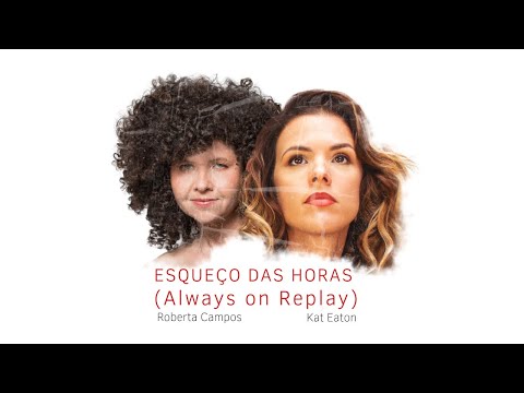 Roberta Campos feat. Kat Eaton - Esqueço das Horas (Always on Replay)