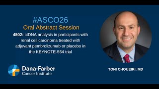 ASCO26: Toni Choueiri, MD, KEYNOTE-654 | Dana-Farber Cancer Institute