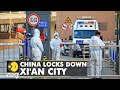 China Imposes Partial Lockdown Of Up To 13 Million People In Xi An Amid Rising COVID 19 Cases WION
