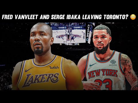 Fred VanVleet and Serge Ibaka GONE from the Raptors??