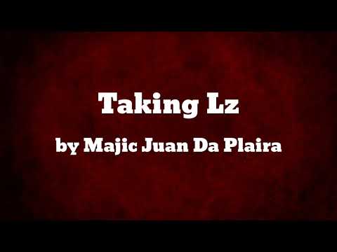 Taking Lz - Majic Juan Da Plaira