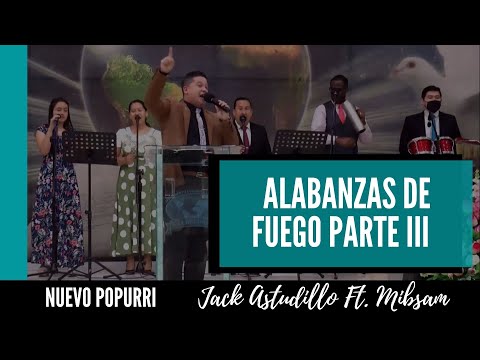 Popurri De Alabanzas De Fuego Parte 3 - Jack Astudillo Ft. Grupo MIBSAM