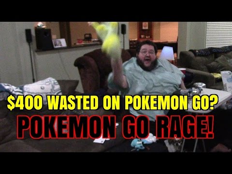 $400 SPENT ON POKEMON GO? RAGE!