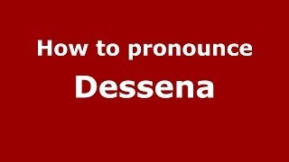 How to pronounce Dessena