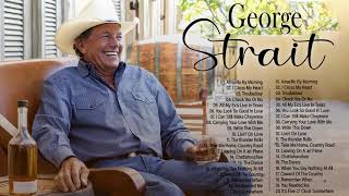 All Best Country Songs by George Strait - Coutnry Songs Greatest Hits Of All Time by George Strait