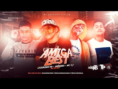 MC ANÔNIMO, LIGEIRINHO RD E MC CJ - AMIGA BEST (MK NO BEAT)