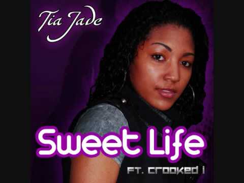 Sweet Life Tia Jade Ft. Crooked I (Radio Version)