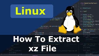 Linux How To Extract xz File
