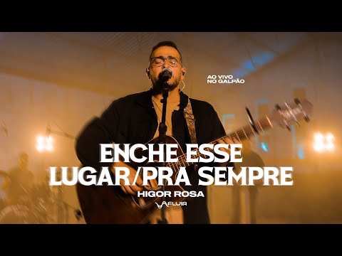 Enche Esse Lugar  Pra Sempre - Higor Rosa