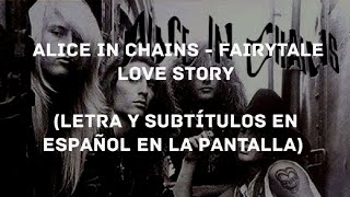 Alice In Chains - Fairytale Love Story (Lyrics/Sub Español) (HD)