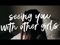 Natalie Jane Seeing You With Other Girls Lyrics