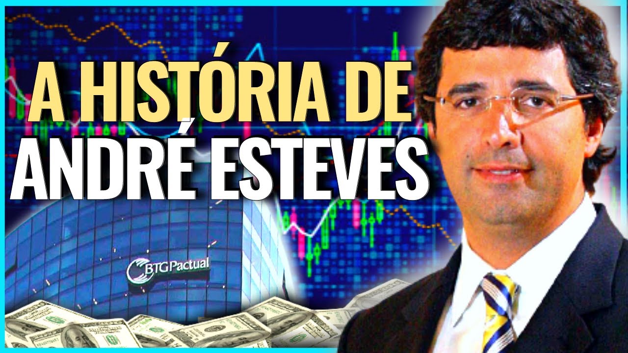 DE ESTAGIÁRIO A BANQUEIRO BILIONÁRIO - A HISTÓRIA DE ANDRÉ ESTEVES