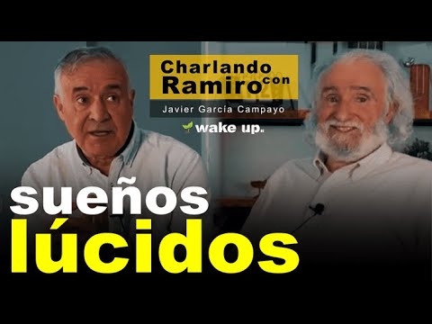 Que son los Sueños Lúcidos y cómo tenerlos - Charlas con Ramiro Calle y Javier García Campayo