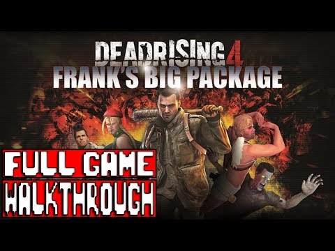 DEAD RISING 4 FRANK'S BIG PACKAGE Full Game Walkthrough - No Commentary (#DeadRising4 ) 2017