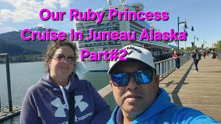 Our Ruby Princess Cruise in Juneau AlaskaPart#2#viral #trending