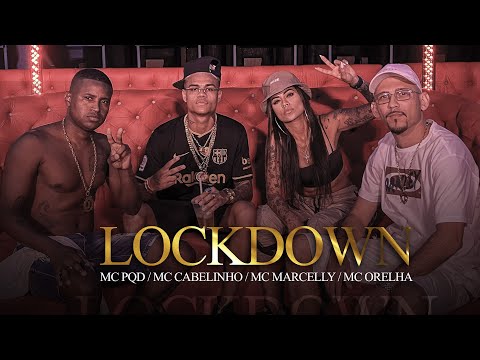 LOCKDOWN - MC CABELINHO, MC ORELHA, MC MARCELLY, MC PQD
