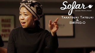 Takatsuki Tatsuki & SWING-O - Live Session | Sofar Tokyo