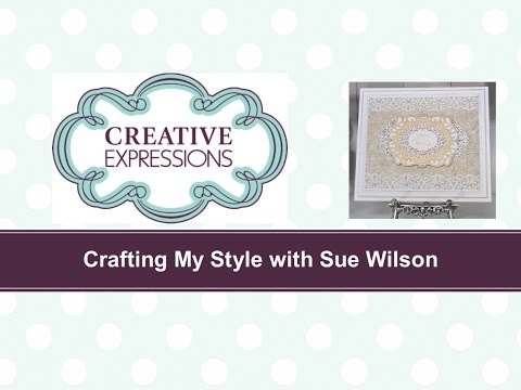 Crafting My Style With Sue Wilson - Embossed Paper Grouting Technique For Creative Expressions