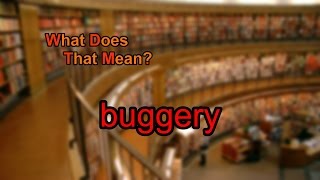 What does buggery mean?