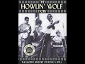 The Howlin´ Wolf Story: The Secret History Of Rock And Roll (2003) (HQ)