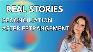 How to Reconcile After Estrangement (the right way) | Ep.168
