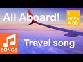 All Aboard | Travel song for kids | I HAVE A GO