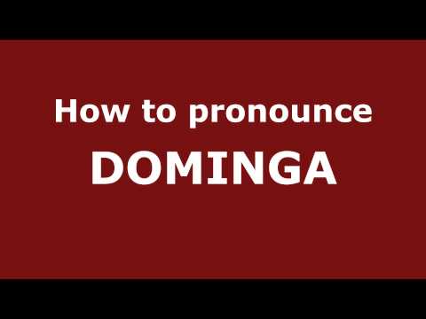 How to Pronounce DOMINGA in Spanish - PronounceNames.com