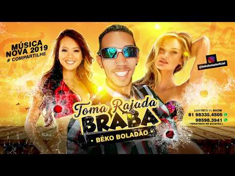 BÉKO BOLADÃO -TOMA RAJADA BRABA - MÚSICA NOVA 2018