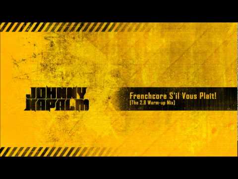Johnny Napalm - Frenchcore S'il Vous Plaît!(The 2.8 Warm-up Mix)