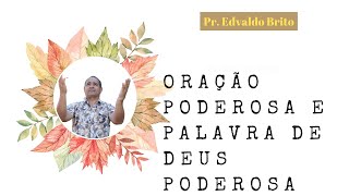 ORAO PODEROSA  E PALAVRA DE DEUS  PODEROSA - [ Salmo 18 ] - Pr. Edvaldo Brito