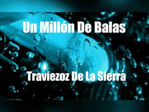 Un Millón De Balas-Traviesos De La Sierra | LALC