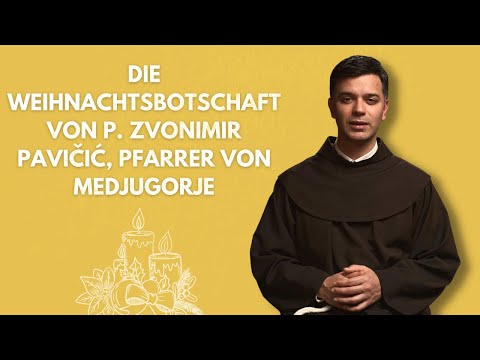 Die Weihnachtsbotschaft von P. Zvonimir Pavičić, Pfarrer von Medjugorje
