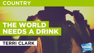 The World Needs A Drink : Terri Clark | Karaoke with Lyrics