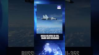 Putin Warns NATO As Russia Delivers New Su-35 Fighter Jets