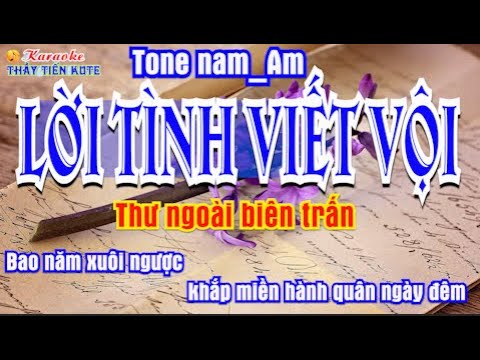 Lời Tình Viết Vội karaoke tone nam | La thứ Am | Thư Ngoài Biên Trấn | thầy Tiến kute