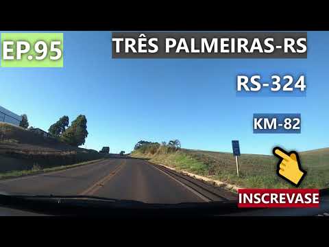 TRÊS PALMEIRAS-RS #riograndedosul #rs324 #youtube - EP.95