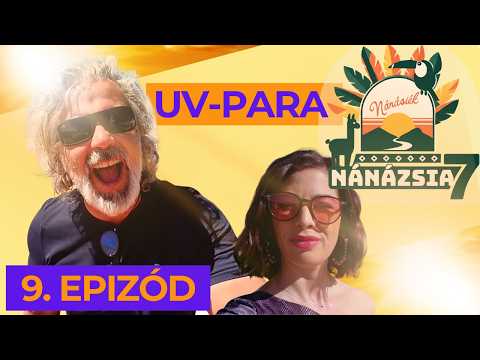 UV-PARA - 9. epizód /Nánázsia 7./