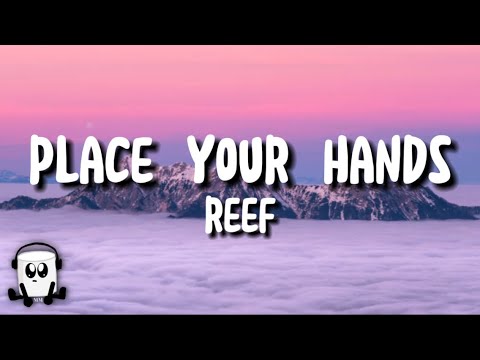 Reef - Place your hands (lyrics)