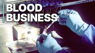 Blood Business | New Cannibalism | Plasma Industry | Investigative Documentary