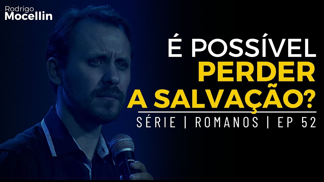É POSSÍVEL PERDER A SALVAÇÃO? | Pastor Rodrigo Mocellin
