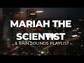 MARIAH THE SCIENTIST RAIN SOUND PLAYLIST HIGH QUALITY