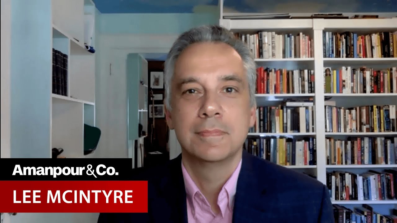 “Science Denial Is Not a Mistake. It’s a Lie” -- Lee McIntyre | Amanpour and Company