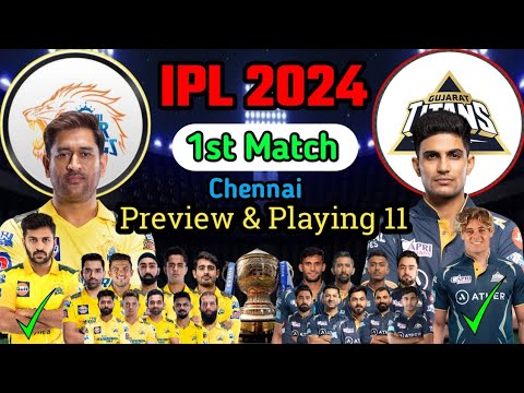 IPL 2024 1st Match | Chennai vs Gujarat 2024 Playing 11 | CSK vs GT Playing 11 | IPL 2024 schedule