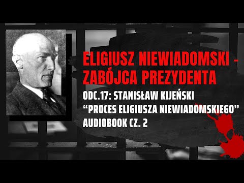 Kryminalna audioteka CONTRA LEGEM odc. 17 ELIGIUSZ NIEWIADOMSKI - Audiobook cz.2