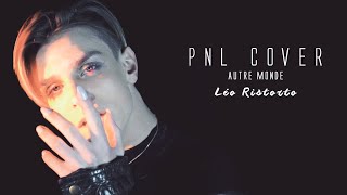 @PNL COVER || Autre Monde || Léo Ristorto