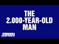 The 2000 Year Old Man Category JEOPARDY