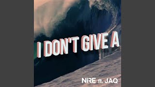 I Don't Give A (feat. Jaq)
